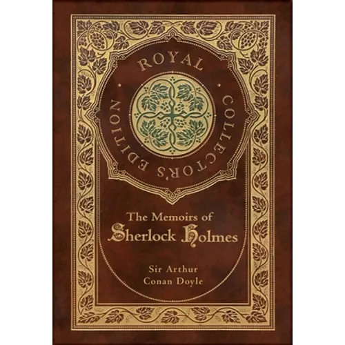 The Memoirs of Sherlock Holmes (Royal Collector's Edition) (Illustrated) (Case Laminate Hardcover with Jacket)