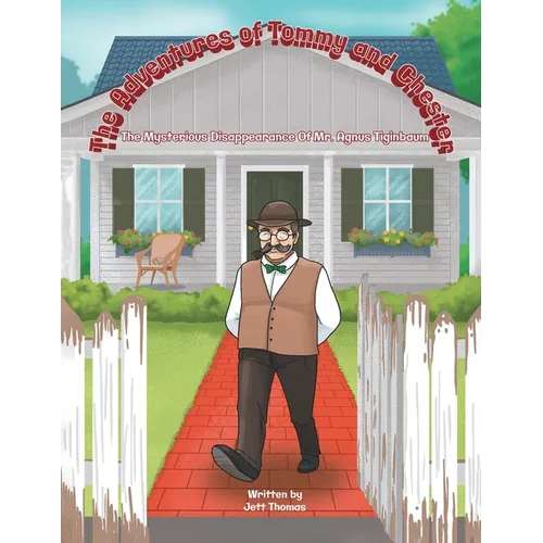 The Adventures of Tommy and Chester: The Mysterious Disappearance of Mr. Agnes Tiginbaum