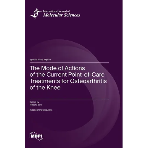 The Mode of Actions of the Current Point-of-Care Treatments for Osteoarthritis of the Knee