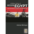 A Military History of Modern Egypt: From the Ottoman Conquest to the Ramadan War
