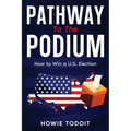 Pathway to the Podium: How to Win a U.S. Election