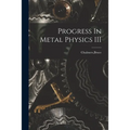Progress In Metal Physics III