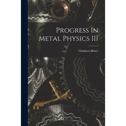 Progress In Metal Physics III