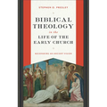 Biblical Theology in the Life of the Early Church: Recovering an Ancient Vision