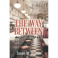 The Way Between: An Unexpected Life