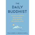The Daily Buddhist: 366 Days of Wisdom for Happiness, Inner Freedom, and Mindful Living