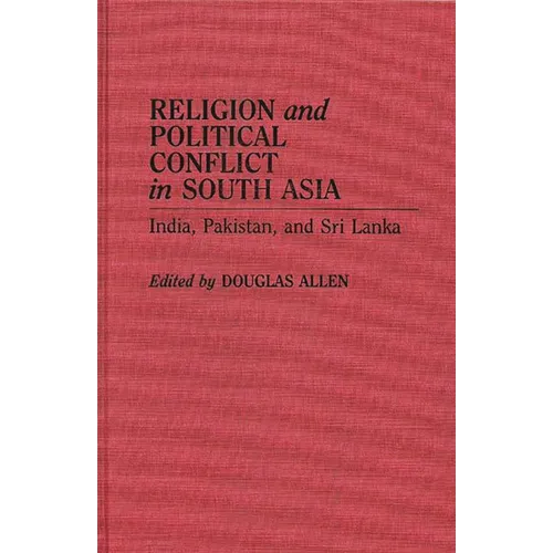 Religion and Political Conflict in South Asia: India, Pakistan, and Sri Lanka