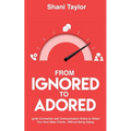From Ignored to Adored: Ignite Connection and Communication Online to Attract Your Soul Mate Clients...Without Being Salesy