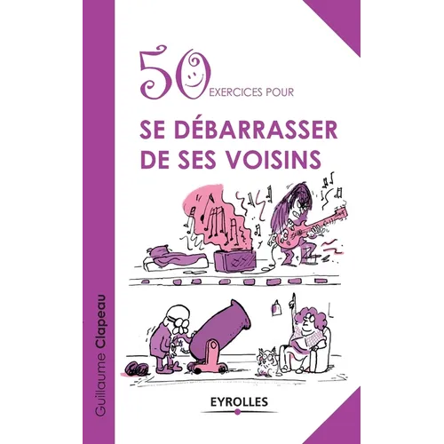50 exercices pour se débarrasser de ses voisins