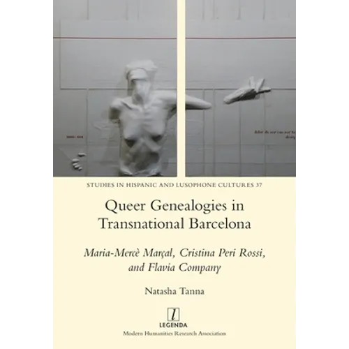Queer Genealogies in Transnational Barcelona: Maria-Mercè Marçal, Cristina Peri Rossi, and Flavia Company
