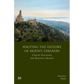 Writing the History of Mount Lebanon: Church Historians and Maronite Identity