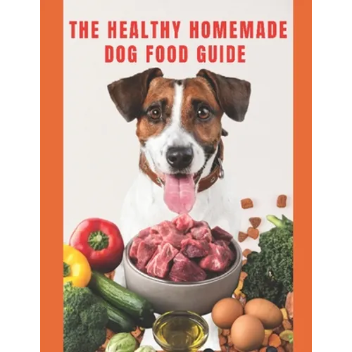 Healthy Homemade Dog Food Guide: For a healthier and long-lived dog
