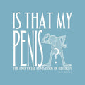 Is That My Penis?: The Unofficial Penis Book of Records