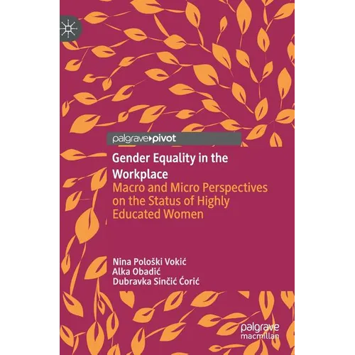 Gender Equality in the Workplace: Macro and Micro Perspectives on the Status of Highly Educated Women