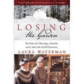 Losing the Garden: The Story of a Marriage, a Suicide, and a New Life of Self-Discovery