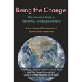 Being the Change: Discoveries from a Yearlong Living Laboratory: Action-Research Findings from a Global Social Experiment