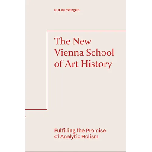 The New Vienna School of Art History: Fulfilling the Promise of Analytic Holism