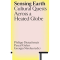 Sensing Earth: Cultural Quests Across a Heated Globe