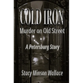 Cold Iron: Murder on Old Street: A Petersburg Story