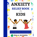 Anxiety Relief Book for Kids: Practical Strategies and Support to Overcome Anxiety for Kids