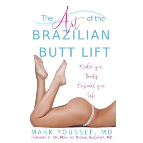 The Art of the Brazilian Butt Lift: Evolve Your Beauty, Empower Your Life