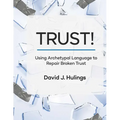 Trust!: Using Archetypal Language to Repair Broken Trust