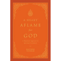 A Heart Aflame for God: A Reformed Approach to Spiritual Formation