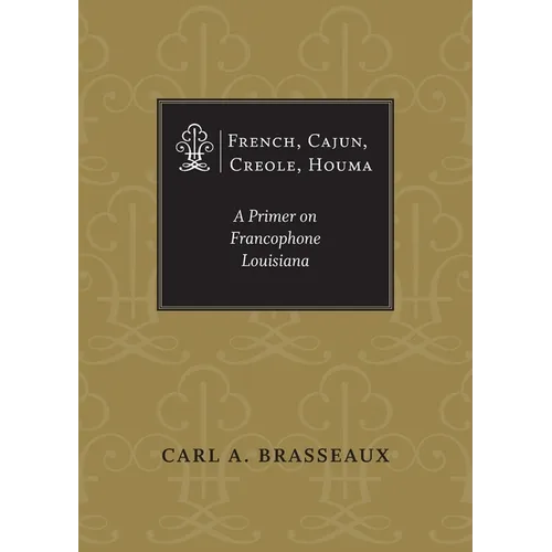 French, Cajun, Creole, Houma: A Primer on Francophone Louisiana