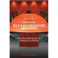 Fly To The Boardroom: Your Essential Guide to Getting on a Board