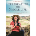 Celebrating the Single Life: Keys to Successful Living on Your Own