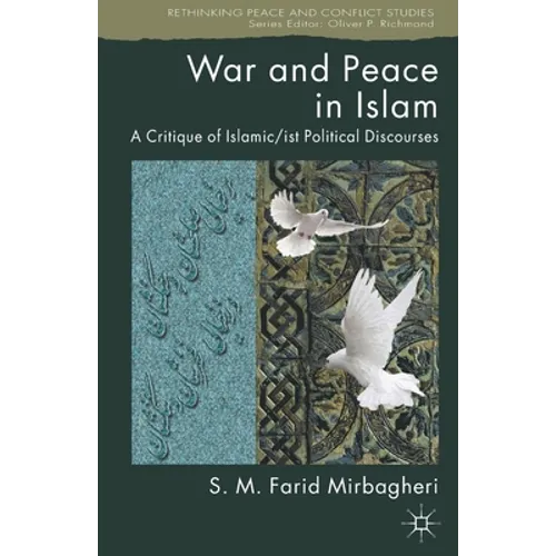 War and Peace in Islam: A Critique of Islamic/ist Political Discourses