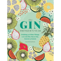 The Gin Drinker's Year: Drinking and Other Things to Do with Gin; Day by Day, Season by Season