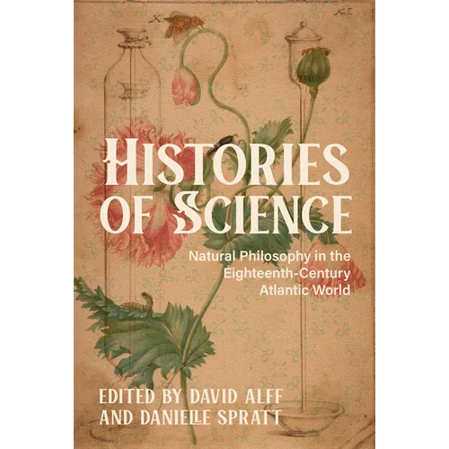 Histories of Science: Natural Philosophy in the Eighteenth-Century Atlantic World