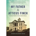 My Father and Atticus Finch: A Lawyer's Fight for Justice in 1930s Alabama