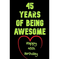 45 Years Of Being Awesome Happy 45th Birthday: 45 Years Old Gift for Boys & Girls