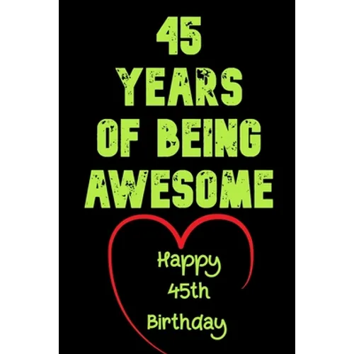 45 Years Of Being Awesome Happy 45th Birthday: 45 Years Old Gift for Boys & Girls