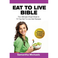 Eat to Live Bible: The Ultimate Cheat Sheet & 70 Top Eat to Live Diet Recipes (with Diet Diary & Workout Journal)