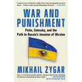War and Punishment: Putin, Zelensky, and the Path to Russia's Invaasion of Ukraine