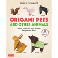 Origami Pets and Other Animals: Lifelike Paper Dogs, Cats, Pandas, Penguins and More! (30 Different Models)