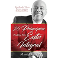 20 Principios para un Éxito Integral: Descubra los Valores Eternos para una Realización Plena