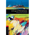 Oxford Bookworms Library: A Cup of Kindness: Stories from Scotland: Level 3: 1000-Word Vocabulary