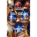 Holiday Peace and Joy: Your Guide To A Happy Holiday