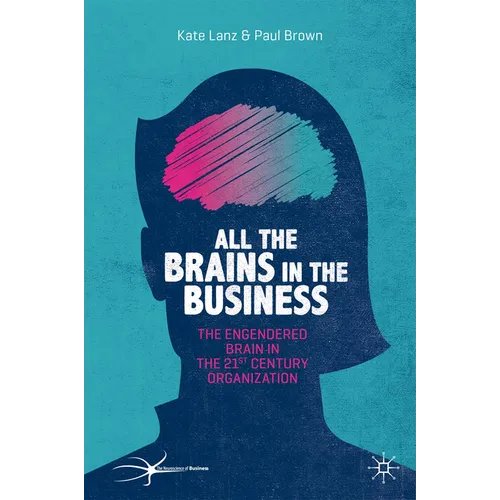 All the Brains in the Business: The Engendered Brain in the 21st Century Organisation