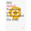 Do Agile: Futureproof Your Mind. Stay Grounded.