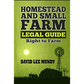 The Homestead and Small Farm Legal Guide: Right to Farm