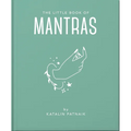 The Little Book of Mantras: Invocations for Self-Esteem, Health and Happiness