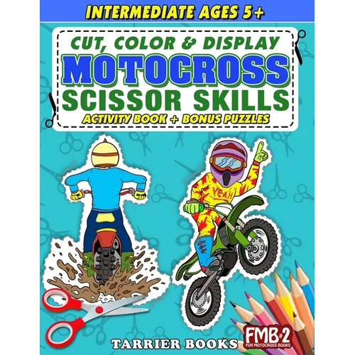 Motocross Scissor Skills: Cut, color and create. Educational Activity Book for Kids ages 5+