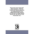 Harper'S New York and Eric Rail-Road Guide Book ... With One Hundred and Thirty-Six Engravings, by Lossing and Barritt. From original Sketches Made Ex