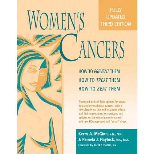 Women's Cancers: How to Prevent Them, How to Treat Them, How to Beat Them