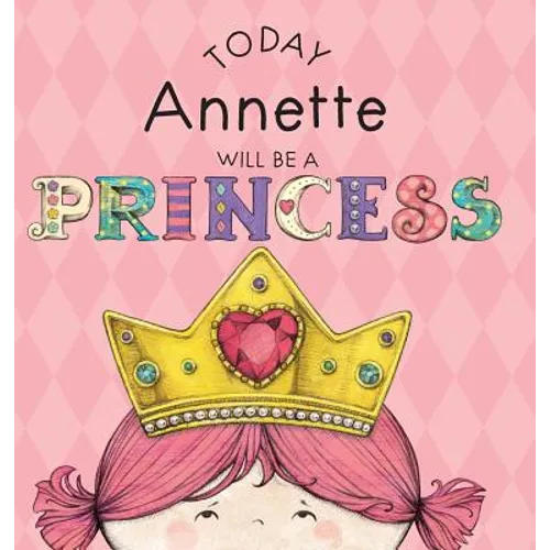 Today Annette Will Be a Princess